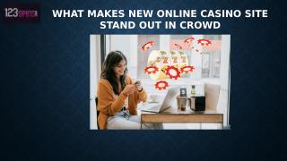 What Makes New Online Casino Site Stand Out In Crowd.pptx