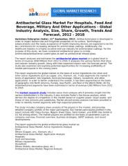 Aarkstore Enterprise - Antibacterial Glass Market For Hospitals, Food And Beverage, Military And Other Applications - Global Industry Analysis, Size, Share, Growth, Trends And Forecast, 2012 - 2018.docx